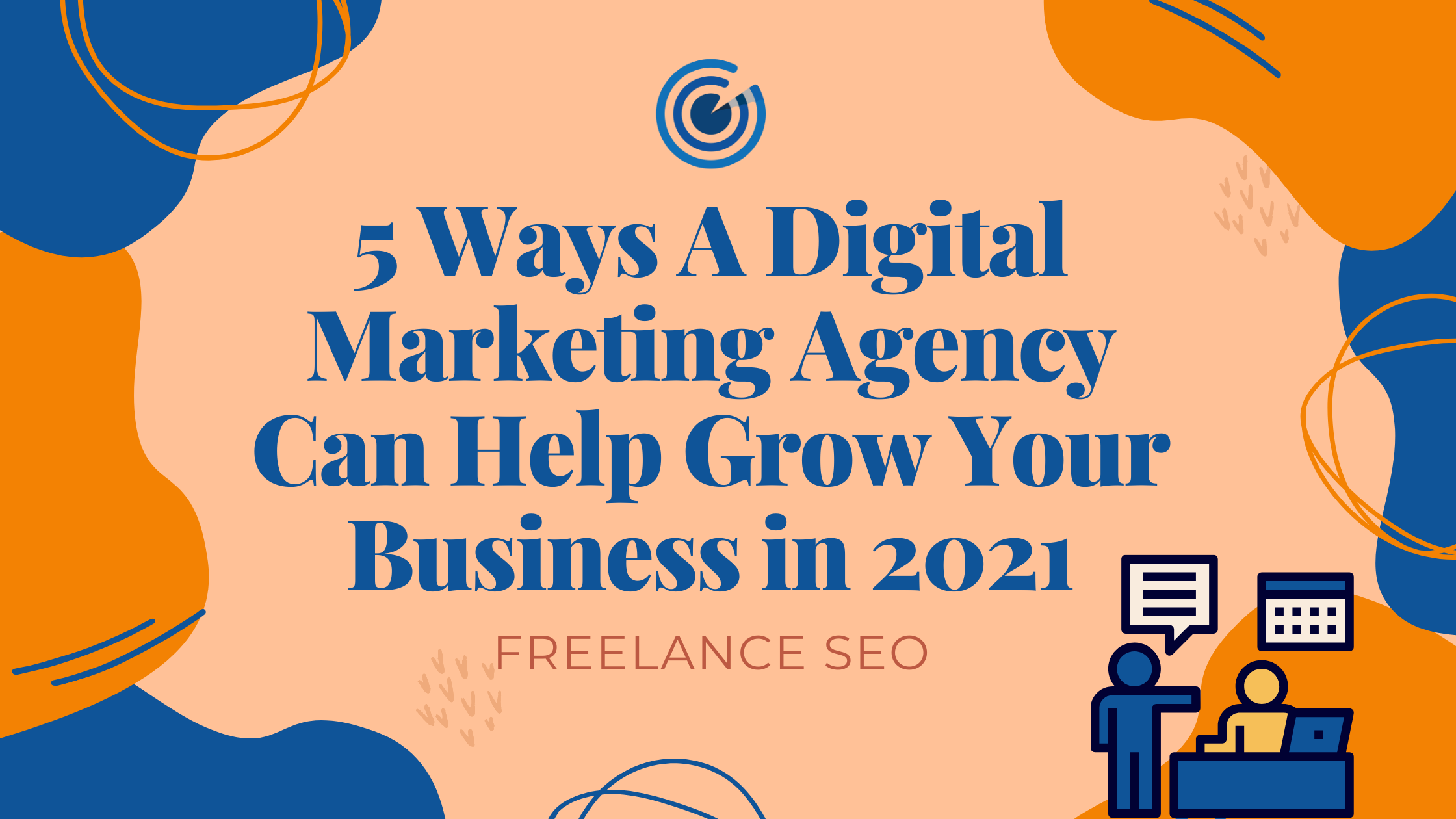 5 Ways A Digital Marketing Agency Can Help Grow Your Business in 2021