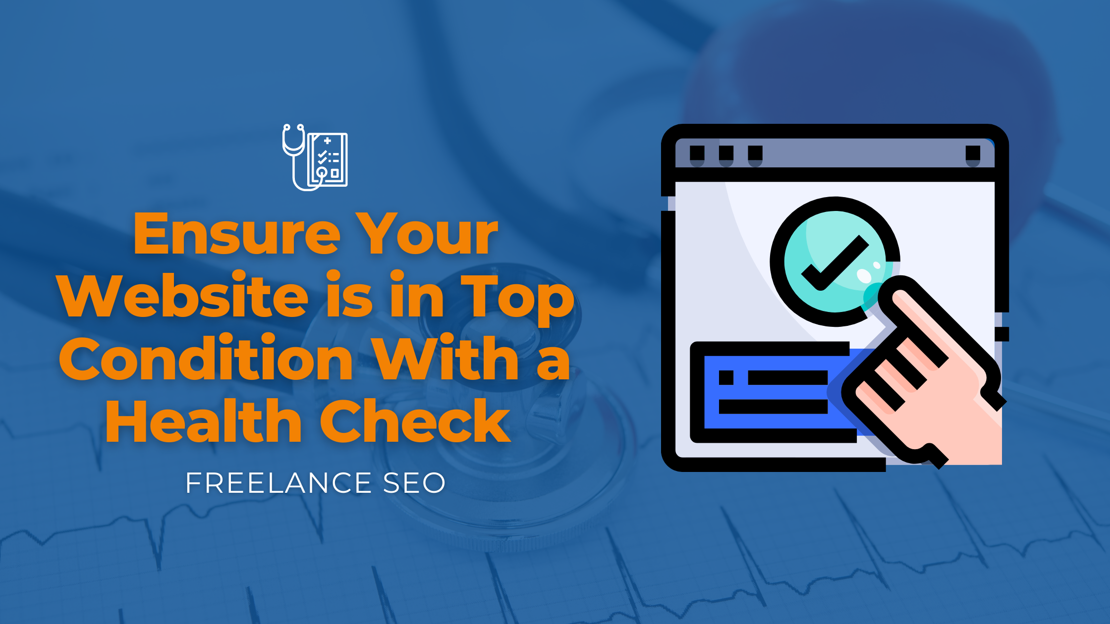 Ensure Your Website is in Top Condition With a Health Check