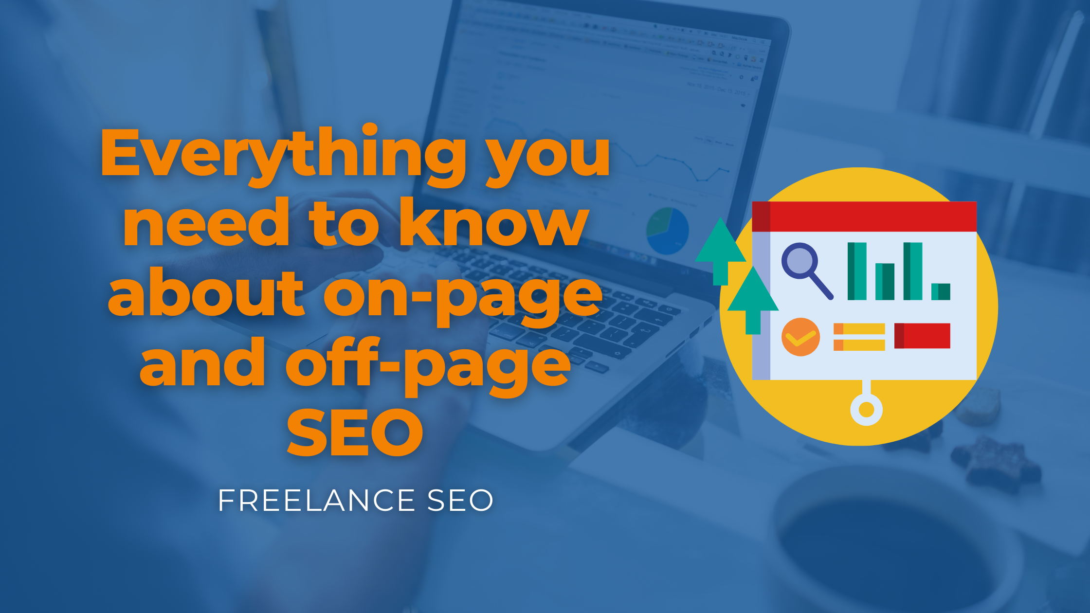 Everything you need to know about on-page and off-page SEO