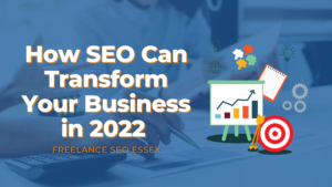 How SEO Can Transform Your Business in 2022