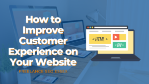 How to Improve Customer Experience on Your Website - Freelance SEO Essex