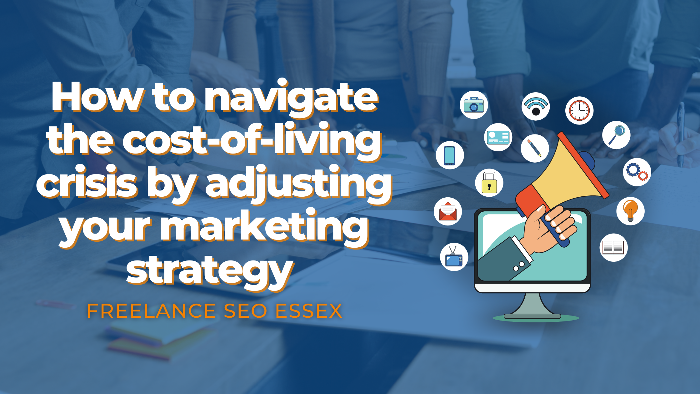 Freelance SEO Essex - How to navigate the cost-of-living crisis by adjusting your marketing strategy